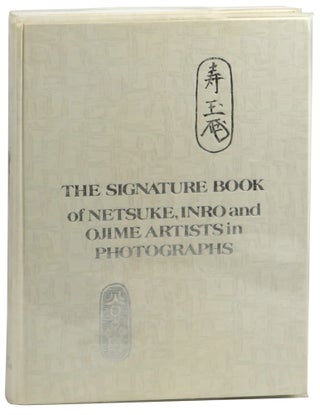 Item #59399 The Signature Book of Netsuke, Inro and Ojime Artists in Photographs. George Lazarnick