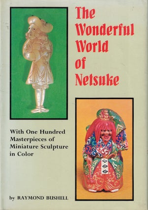 Item #59400 The Wonderful World of Netsuke. Raymond Bushell