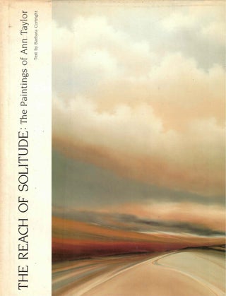 Item #59411 The Reach of Solitude: The Paintings of Ann Taylor. Barbara Cortright
