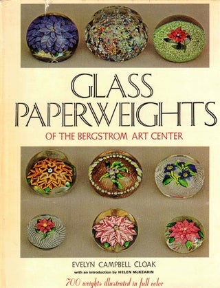 Item #59418 Glass Paperweights of the Bergstrom Art Center. Evelyn Campbell Cloak