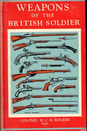 Item #59439 Weapons of the British Soldiers. H. C. B. Rogers