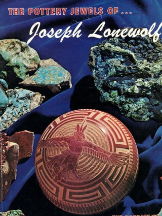 Item #59486 The Pottery Jewels of... Joseph Lonewolf. Joseph Lonewolf