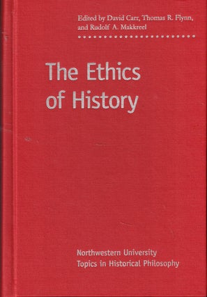 Item #59557 The Ethics of History. Thomas R. Flynn David Carr, Rudolf A. Makkreel
