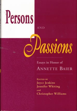 Item #59559 Persons And Passions: Essays In Honor Of Annette Baier. Jennifer Whiting Joyce...