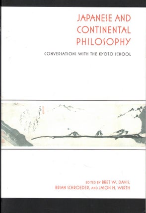 Item #59570 Japanese and Continental Philosophy: Conversations With the Kyoto School. Brian...