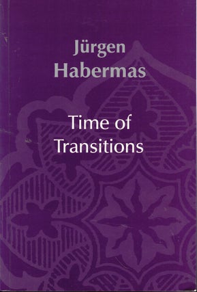 Item #59593 Time of Transitions. Jurgen Habermas