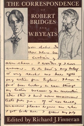 Item #59628 The Correspondence of Robert Bridges and W. B. Yeats. Richard J. Finneran