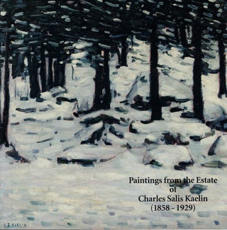 Item #59639 Paintings From the Estate of Charles Salis Kaelin 91858-1929). Clyde Singer, Kristin...