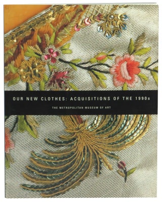 Item #59716 Our New Clothes: Acquisitions of the 1990s. Richard Martin