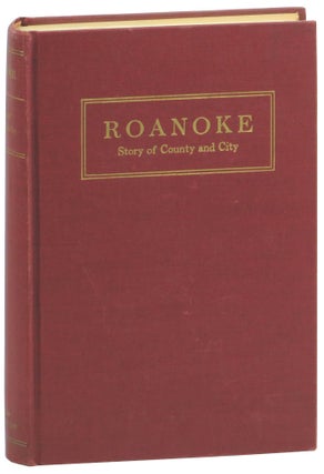 Item #59828 Roanoke: Story of County and City. Workers of the Writers' Program of the Work...