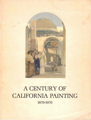 Item #59867 A Century of California Painting: 1870-1970. Dr. Joseph A. Baird