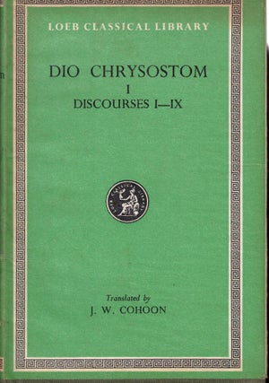 Item #59891 Dio Chrysostom I Discourses XII-XXX. H. Lamar Crosby