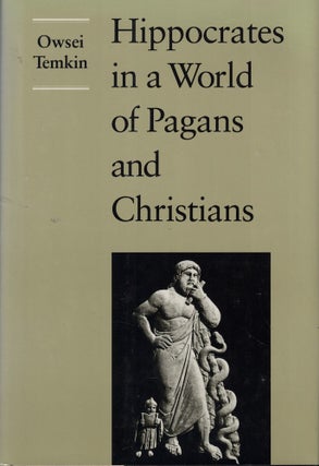Item #59897 Hippocrates in a World of Pagans and Christians. Owsei Temkin
