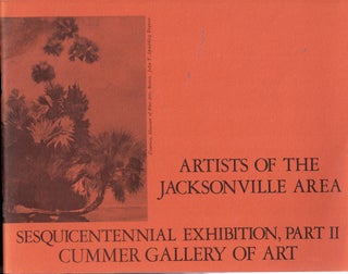 Item #59923 Artists of the Jacksonville Area: Sesquicentennial Exhibition, Part II. Margaret...