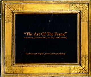 Item #59926 "The Art of the Frame": An Exhibition Focusing on American Frames of the Arts and...