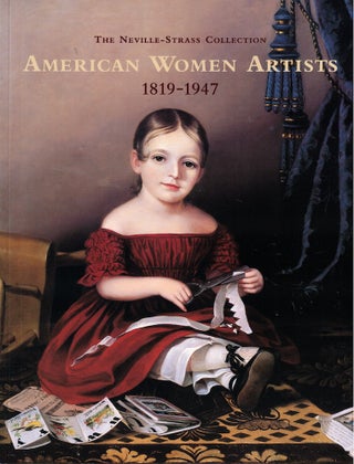 Item #59927 American Women Artists 1819-1947: The Neville-Strauss Collection. Washington County...