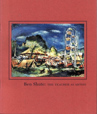 Item #59942 Ben Shute: The Teacher as Artist. William Underwood Eiland