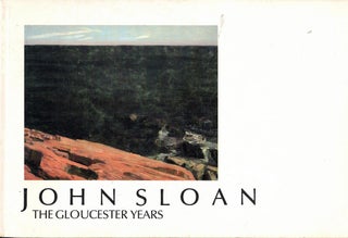 Item #59988 John Sloan: The Gloucester Years. Grant Holcomb