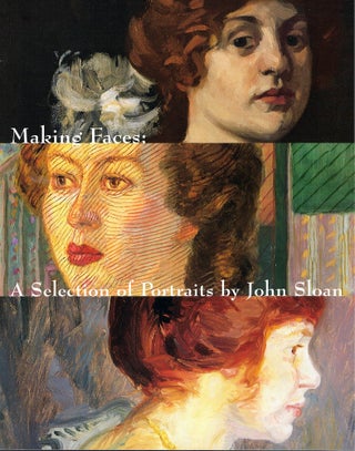 Item #59994 Making Faces: A Selection of Portraits by John Sloan. Carole M. Posner Brigitte...