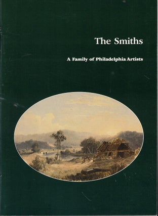Item #59996 The Smiths: A Family of Philadelphia Artists. Robert Wilson Torchia