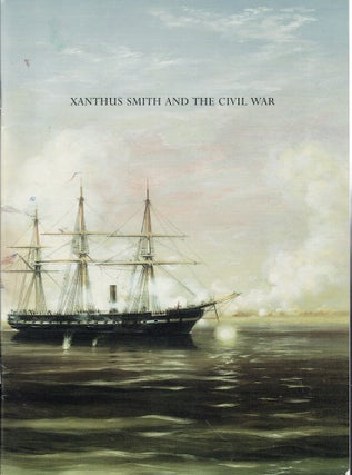 Item #59997 Xanthus Smith and the Civil War. Robert Wilson Torchia