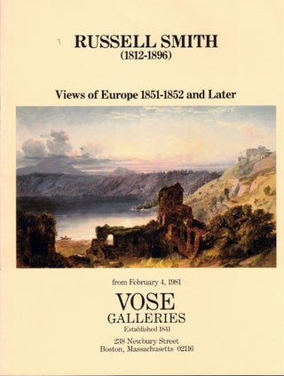 Item #59998 Russell Smith (1812-1896) : Views of Europe 1851-1852 and Later. Robert C. Vose III,...