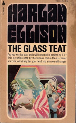 Item #60054 The Glass Teat: Essays of Opinion on the Subject of Television. Harlan Ellison