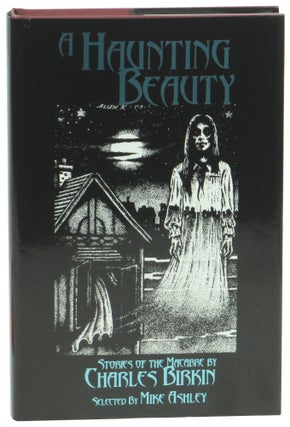 Item #60170 Haunting Beauty: Stories of the Macabre. Charles Birkin