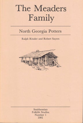 Item #60203 The Meaders Family: North Georgia Potters. Ralph Rinzler, Robert Sayers