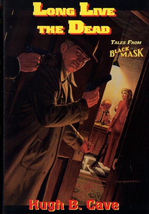 Item #60297 Long Live the Dead: Tales From Black Mask. Hugh B. Cave