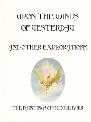 Item #60489 Upon the Winds of Yesterday and Other Explorations. George Barr
