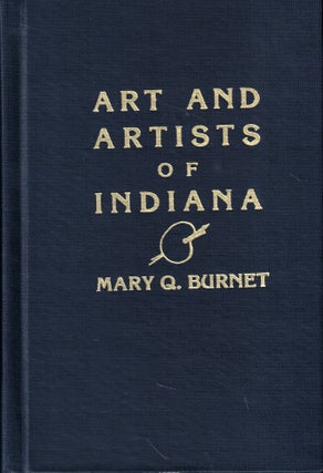 Item #60708 Art and Artists of Indiana. Mary Q. Burnet