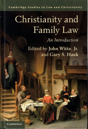 Item #60746 Christianity and Family Law: An Introduction. John Witte Jr., Gary S. Hauk