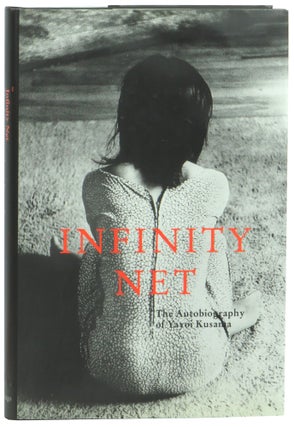 Item #60780 Infinity Net: The Autobiography of Yayoi Kusama. Yayoi Kusama