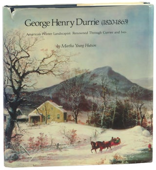 Item #60913 George Henry Durrie (1820-63) American Winter Landscapist: Renowned Through Currier...
