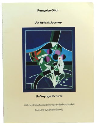 Item #60916 Francoise Gilot: An Artist's Journey - Un Voyage Pictural. Barbara Haskell