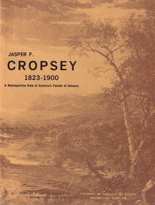 Item #60979 Jasper F. Cropsey 1823-1900: A Retrospective View of America's Painter of Autumn....