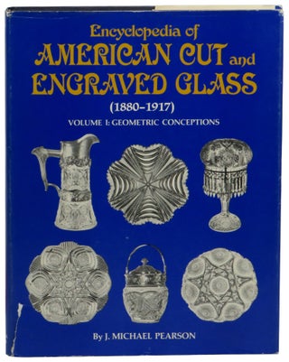 Item #61029 Encyclopedia of American Cut Glass (1880-1917) Volume 1: Geometric Conceptions. J....