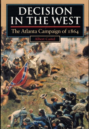 Item #61034 Decision in the West: The Atlanta Campaign of 1864. Albert Castel