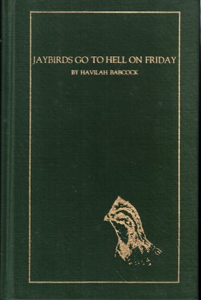 Item #61088 Jaybirds Go to Hell on Friday. Havilah Babcock