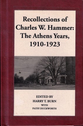 Item #61089 Recollections of Charles W. Hammer: The Athens Years, 1910-1923. Harry T. Burn, Patsy...