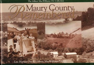 Item #61090 Maury County Remembered. Lois Harlan Orr, Gilbert MacWilliams Orr Jr