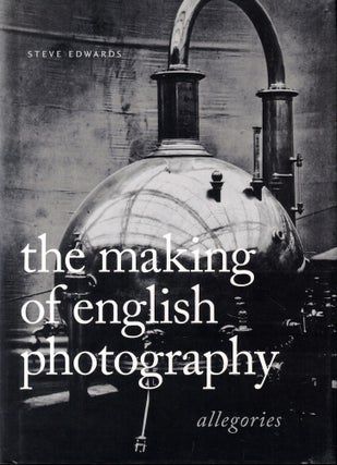 Item #61112 The Making of English Photography: Allegories. Steve Edwards