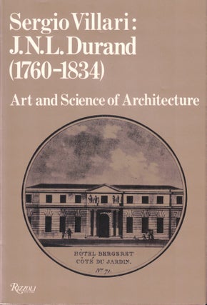 Item #61115 J.N.L. Durand (1760-1834): Art and Science of Architecture. Sergio Villari