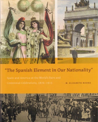 Item #61117 The Spanish Element in Our Nationality”: Spain and America at the World’s Fairs...