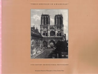 Item #61124 This Edifice Is Colossal: 19th Century Architectural Photography. Robert A. Sobieszek