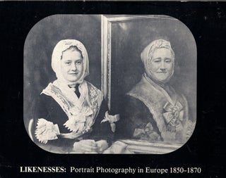 Item #61125 Likenesses: Portrait Photography in Europe 1850-1870. Elizabeth Anne McCauley