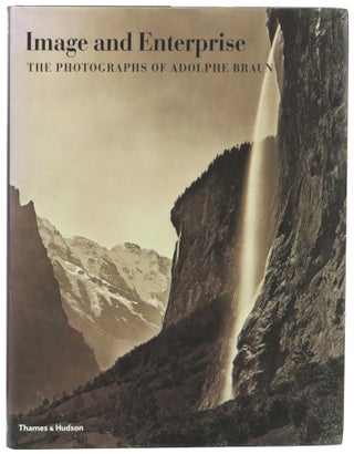 Item #61136 Image and Enterprise: The Photographs of Adolphe Braun. Maureen C. O'Brien, Mary...