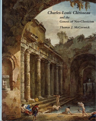 Item #61182 Charles-Louis Clérisseau and the Genesis of Neoclassicism. Thomas J. McCormick