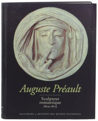 Item #61340 Auguste Preault: Sculpteur Romantique 1809-1879. Charles W. Millard